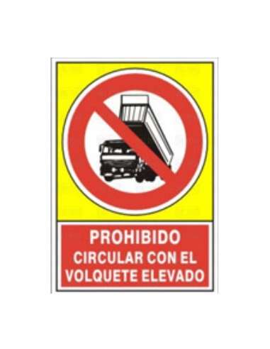 CARTEL PVC 30* 40 PROHIBIDO CIRCULAR CON EL VOLQUETE ELEVADO 